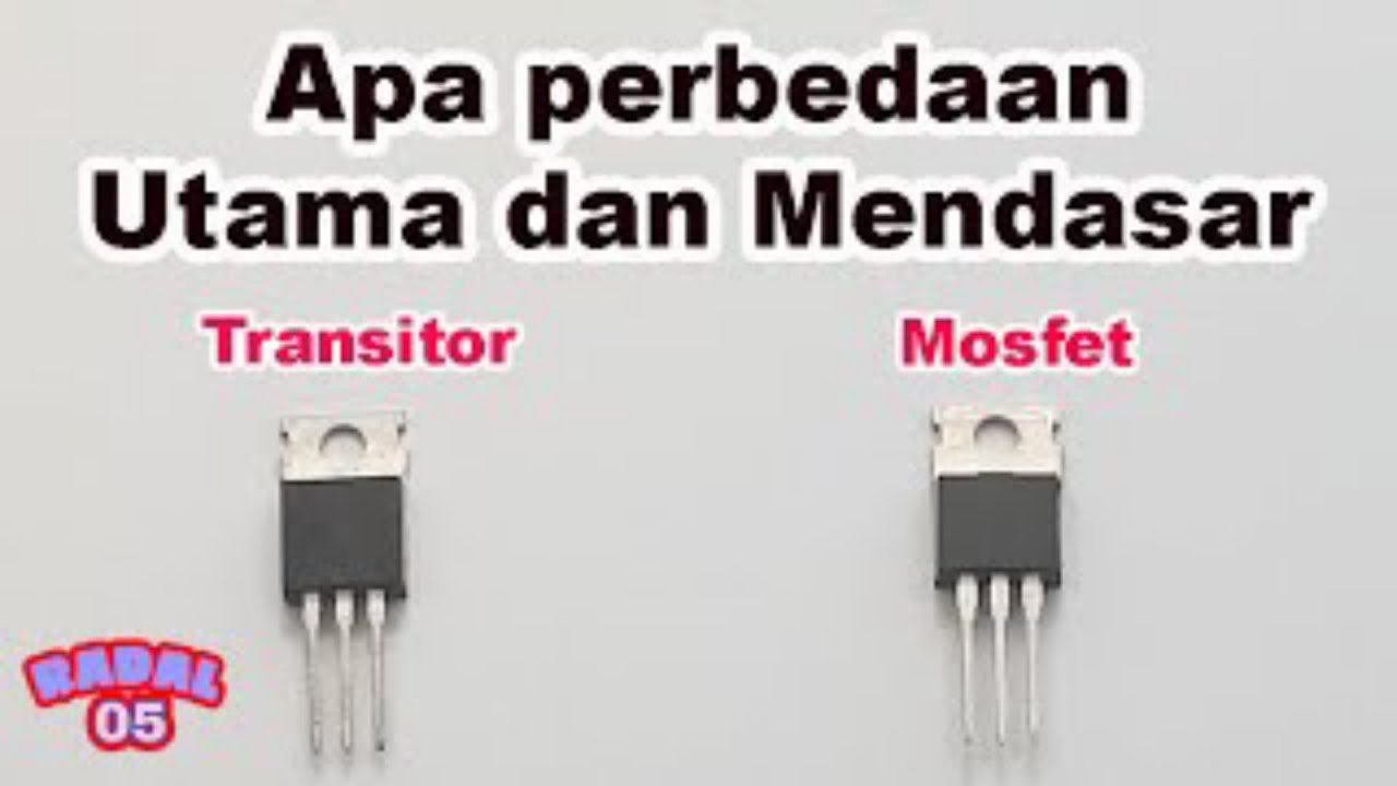 Transistor Vs mosfet - perbedaan mosfet dan transistor - apa itu