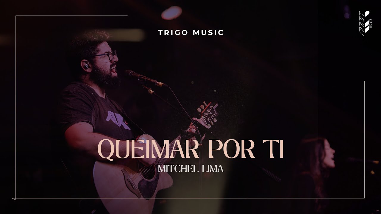 Queimar Por Ti - Trigo Music (Burn For You)