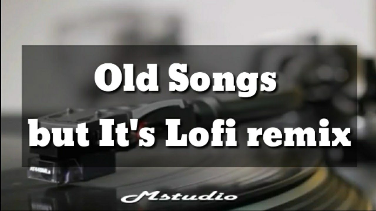 Old songs playlist but it's lofi remix (no ads)