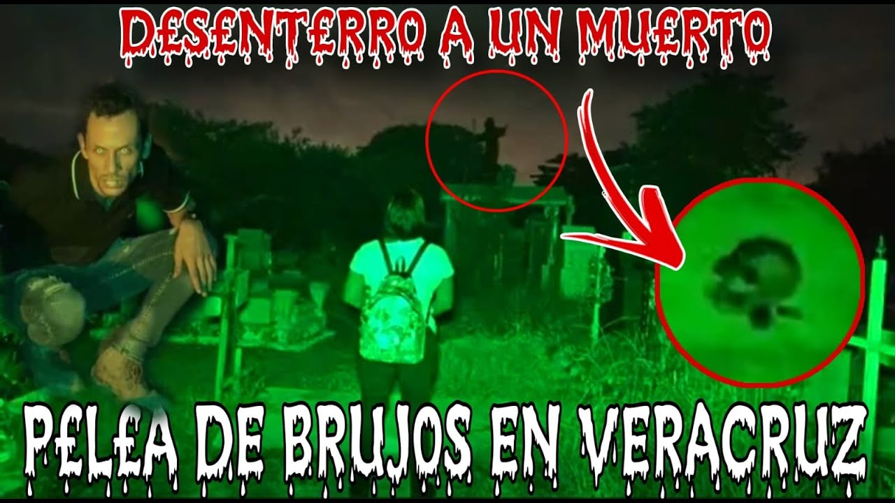 DESENTERRÓ A UN M̴U̴E̴R̴T̴O̴ (P̴E̴L̴E̴A̴ de Brujos en Veracruz)