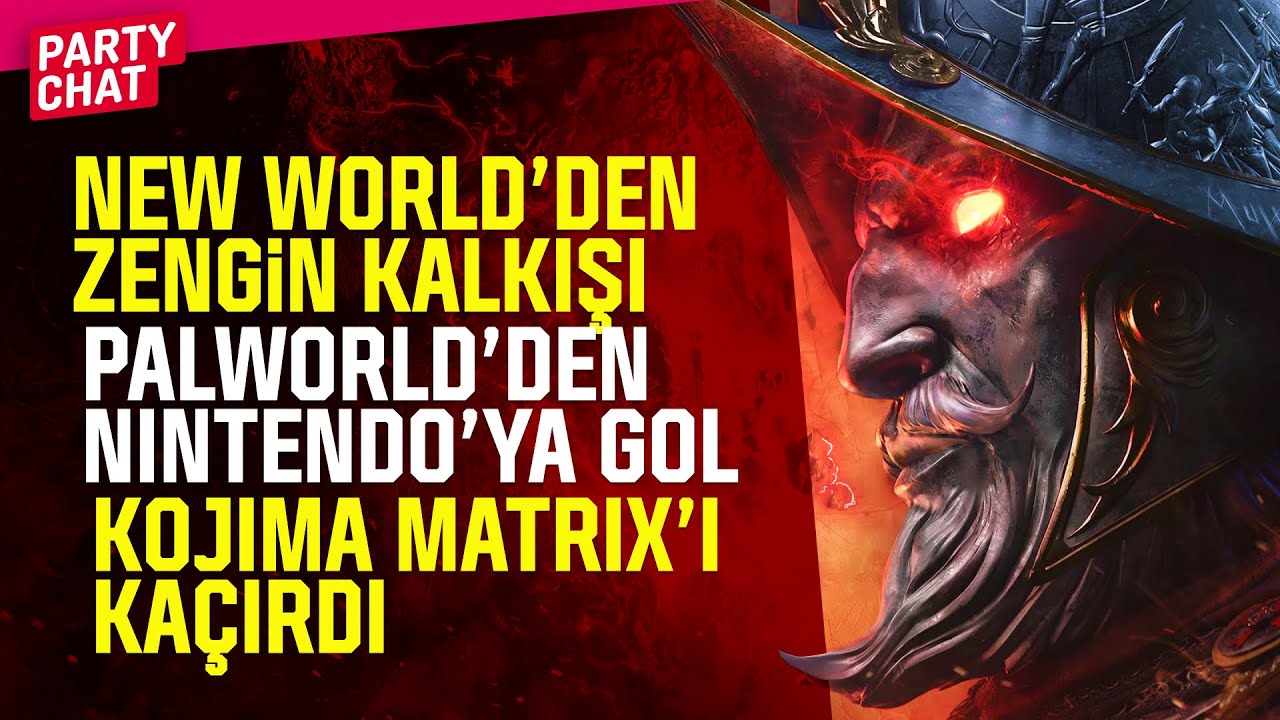 Amazon New World'ü Gömdü, Nintendo Kaybetti, Kojima Matrix'i Kaçırdı 🔥  |  Party Chat 06
