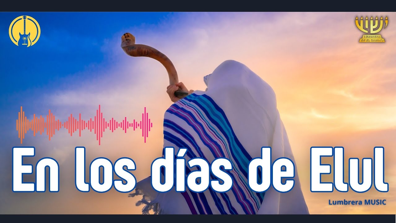 🎶​ En los Días de ELUL - Rumbo a Yom Teruah