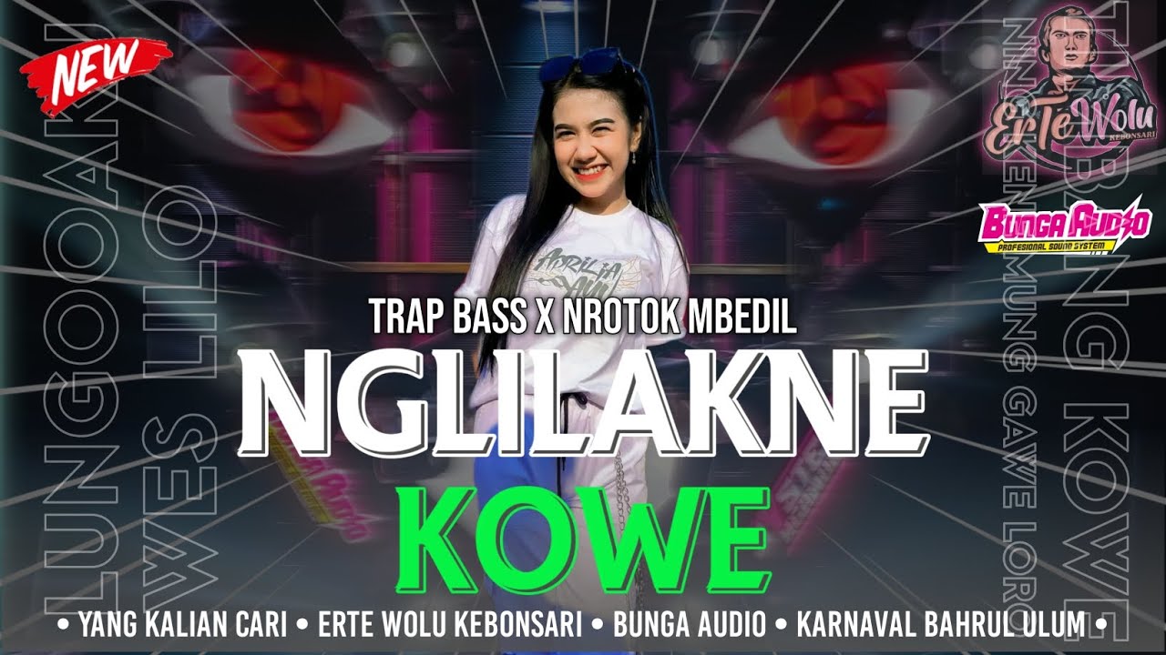 DJ NGLILAKNE KOWE TRAP BASS PANJANG X NROTOK ‼️YANG DIPAKAI BUNGA AUDIO DI BAHRUL ULUM FT ERTE WOLU