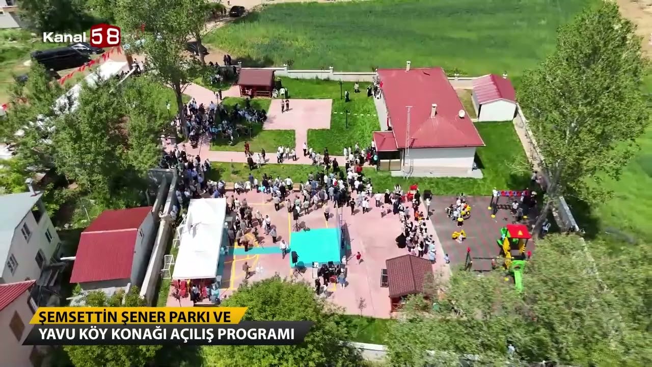 ŞEMSETTİN ŞENER PARKI VE YAVU KÖY KONAĞI AÇILIŞI 2025