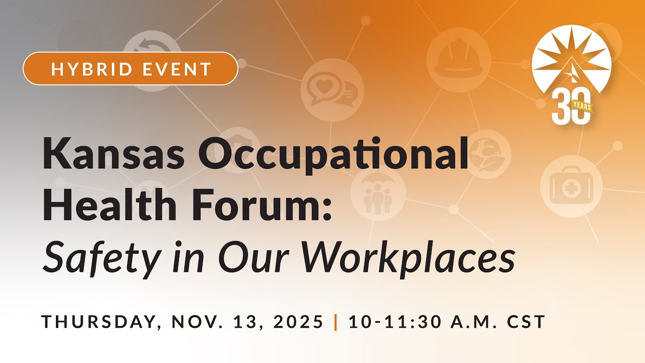 Kansas Occupational Health Forum: Safety in Our Workplaces