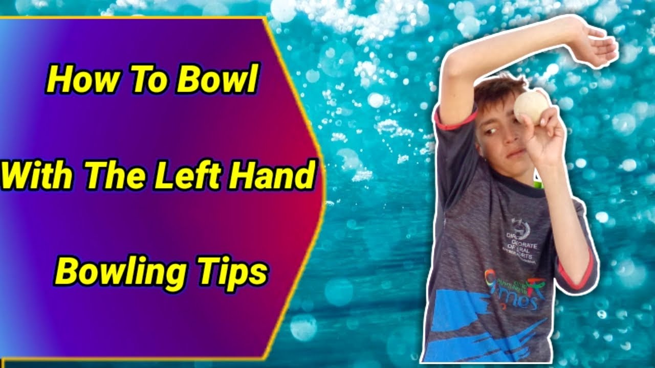 How To Bowl With The Left Hand Bowling Tips Cricket Fans