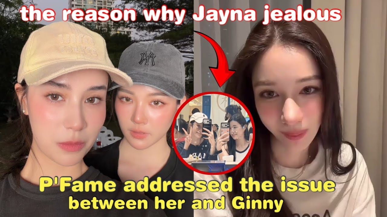 (GinJay) P'FAME SPEAKS OUT! 📢 The Truth About Ginny and Jayna's Jealousy Issue