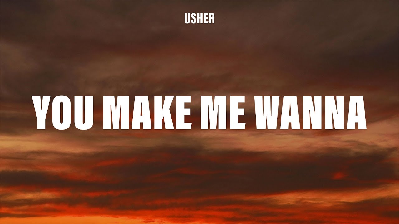 Usher - You Make Me Wanna (Lyrics)