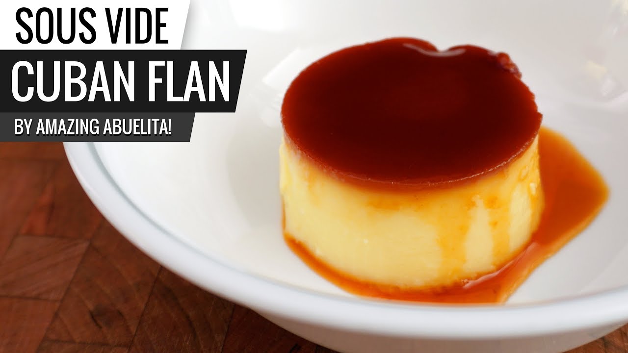 Sous Vide Flan - Traditional Cuban Flan Recipe by Abuela!