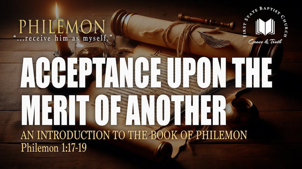 Acceptance Upon The Merit Of Another: Philemon 1:17-19