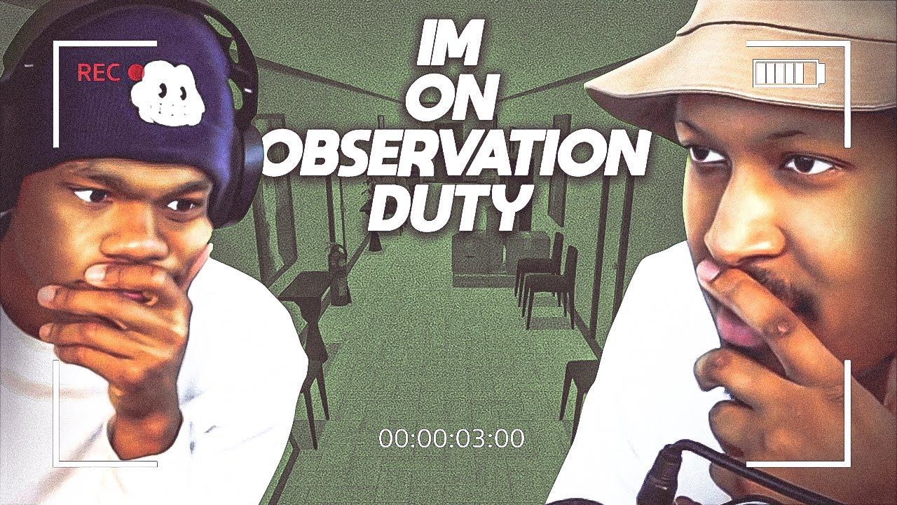 I'M ON OBSERVATION DUTY with 