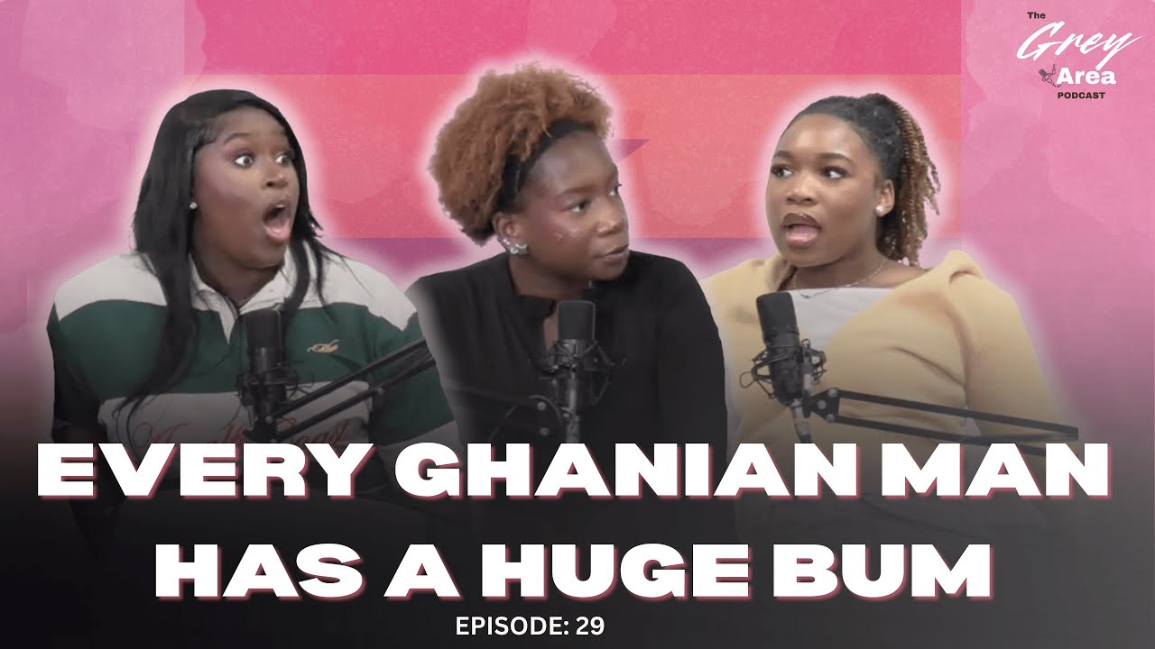 Why Does Everyone in Ghana HAVE NYASH??? - S3:E1 | The Grey Area