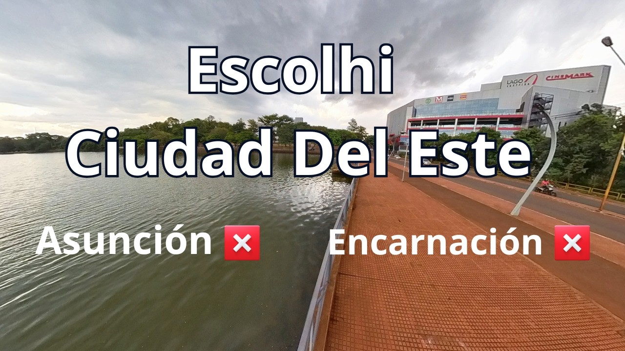Escolhi Ciudad del Este Paraguai para morar (opinião)