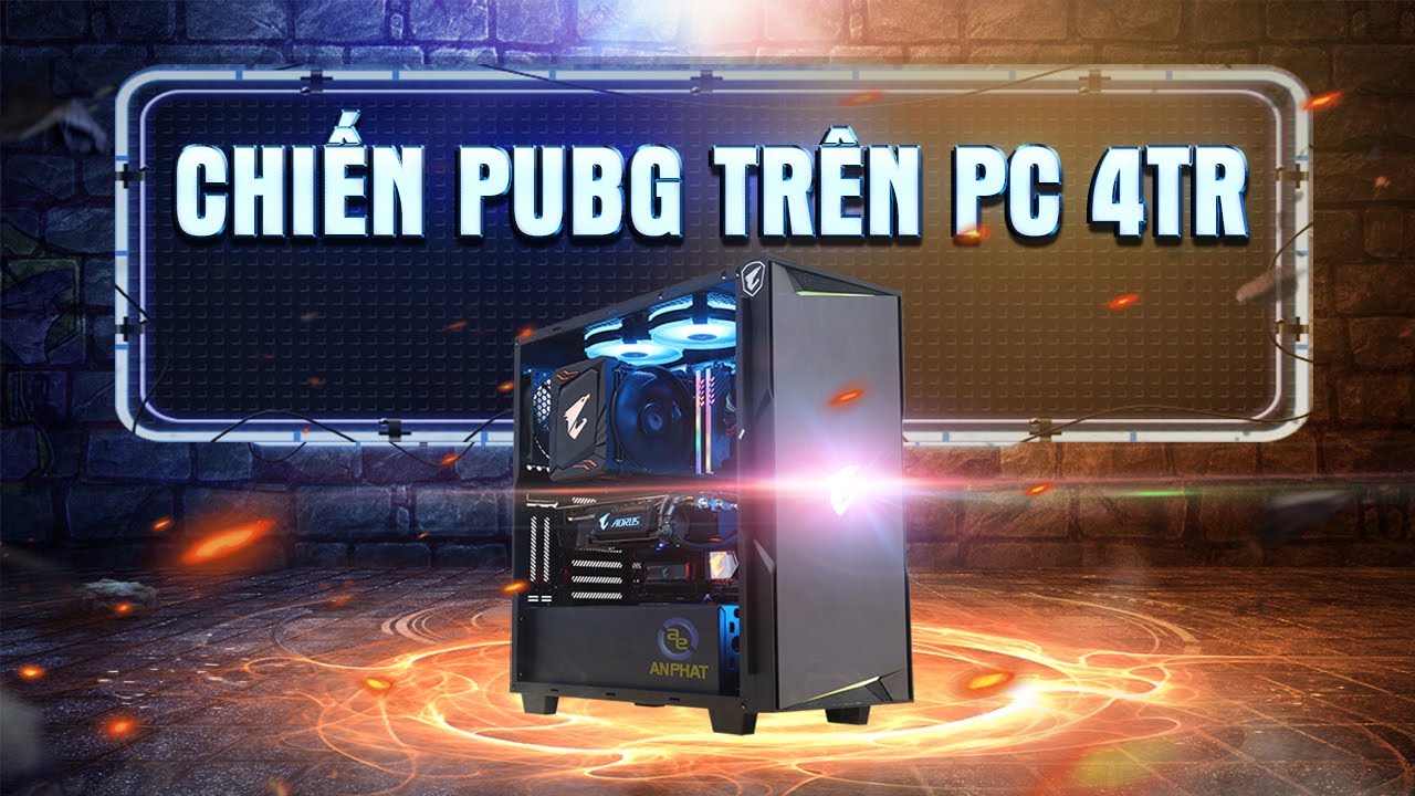 Build PC 4 triệu chiến PUBG | An Phat PC