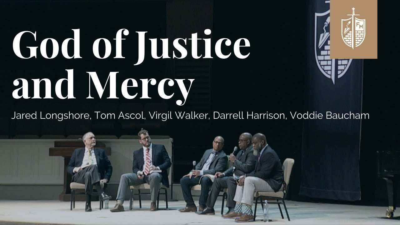 God of Justice & Mercy | Jared Longshore, Tom Ascol, Virgil Walker, Darrell Harrison, Voddie Baucham