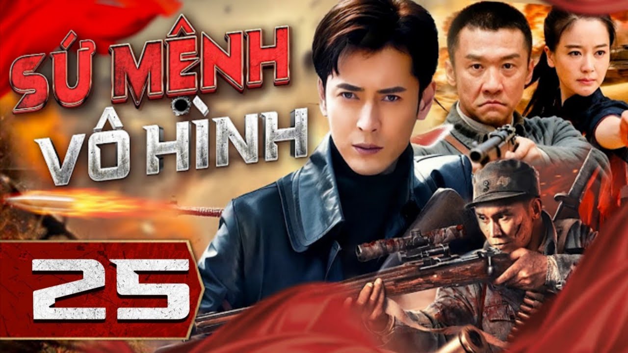 SỨ MỆNH VÔ HÌNH - Tập 25 | Phim Bộ Hành Động Kháng Nhất Mới Nhất 2026 | Thuyết Minh Full HD