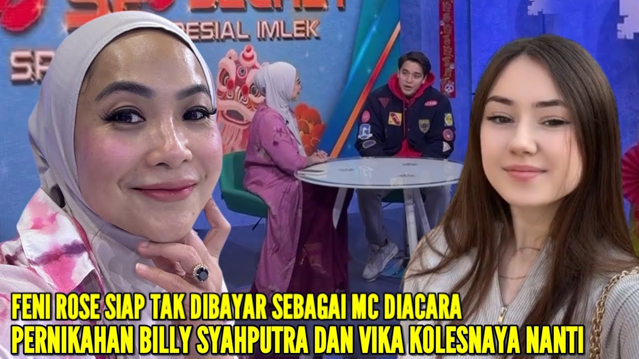 FENI ROSE SIAP TAK DIBAYAR SEBAGAI MC JIKA BILLY SYAHPUTRA BERANI NIKAHI VIKA KOLESNAYA