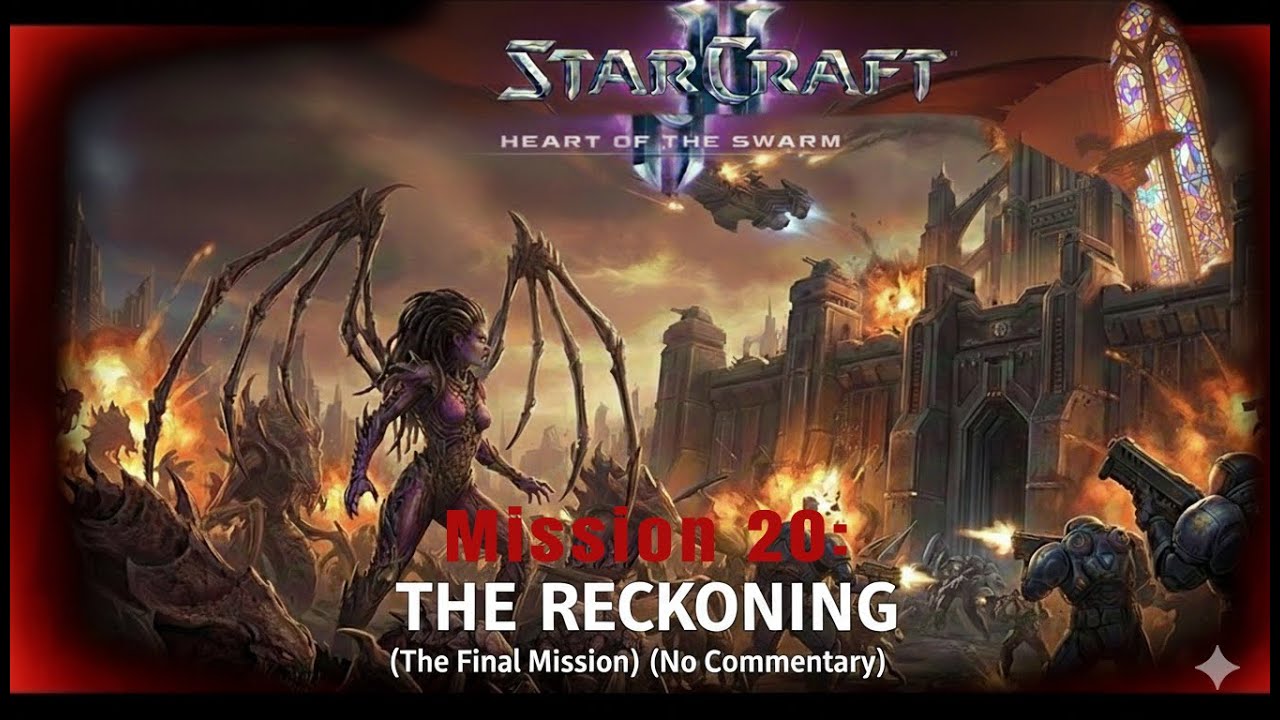 StarCraft 2: Heart of the Swarm | Mission 20: The Reckoning (The Final Mission) (No Commentary)