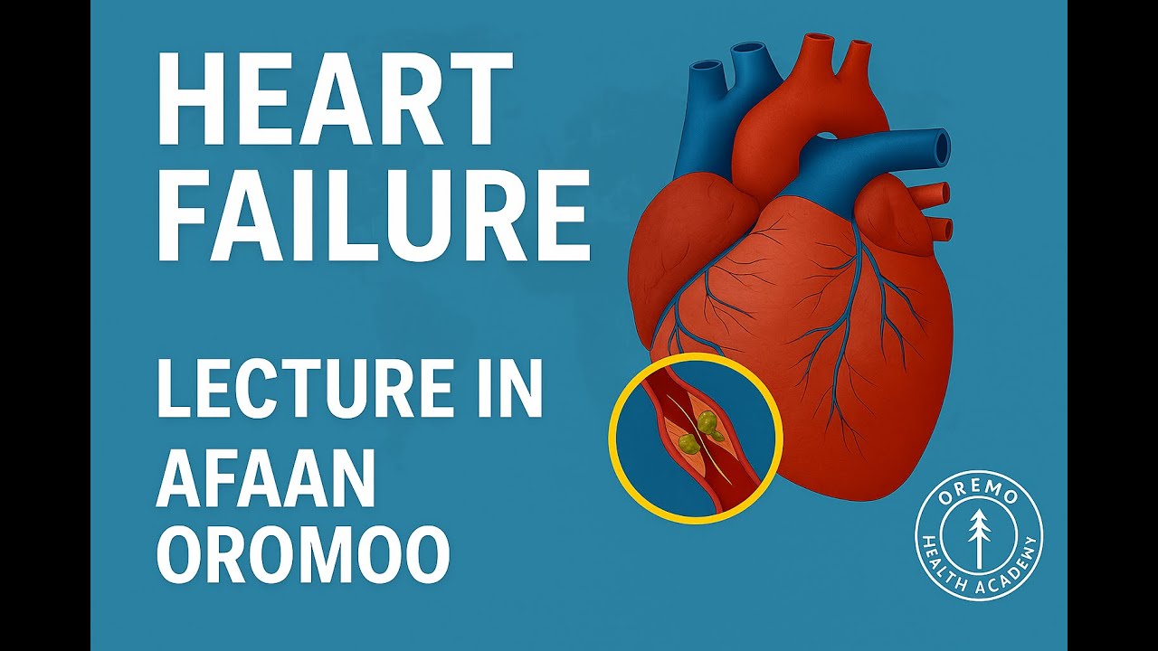 Heart Failure Pathophysiology & Treatment: An Afan Oromo Medical Lecture