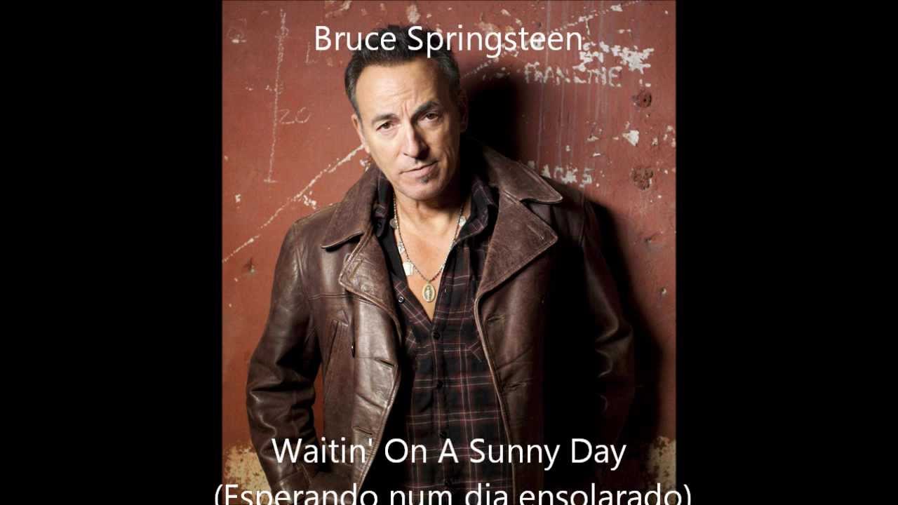 Bruce springsteen - Waitin' On A Sunny Day Legendado PT..wmv