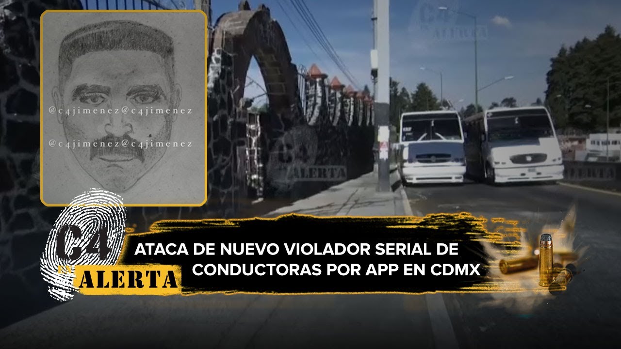 Violador serial de conductoras por aplicación vuelve a atacar en CdMx; van al menos 4 víctimas