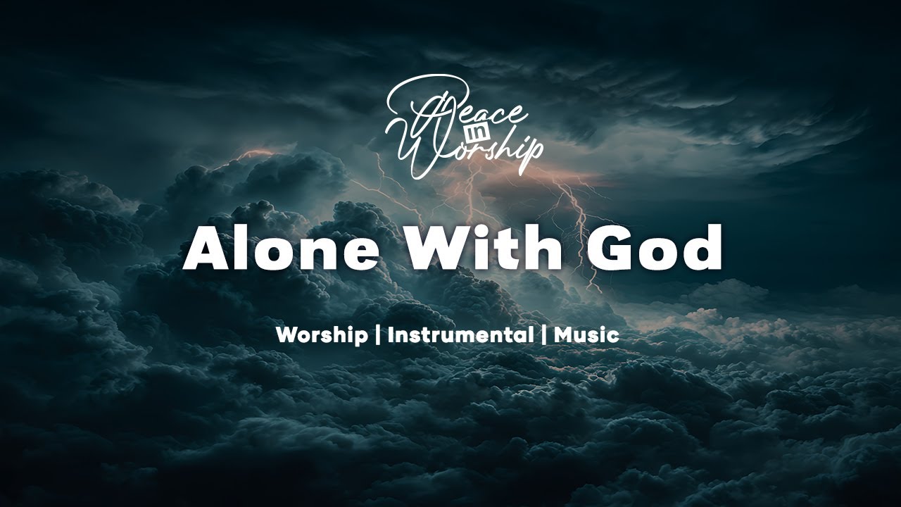 Alone With God | Soaking Worship Music for Prayer || Instrumental Worship | Peace in Worship