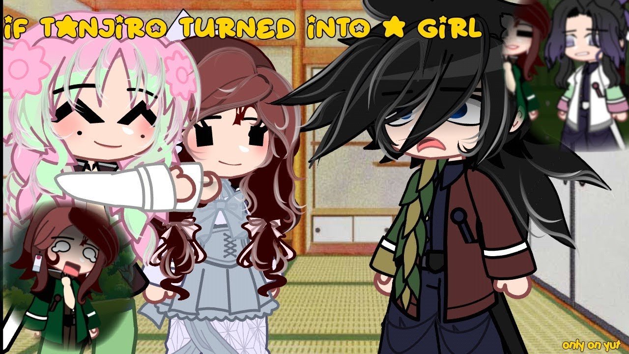 Tanjiro turned into an adult girl??[]Kny org au[]NO SHIP[]NO F*C*NG UGLY AHH SHIP[]by:★yuki★