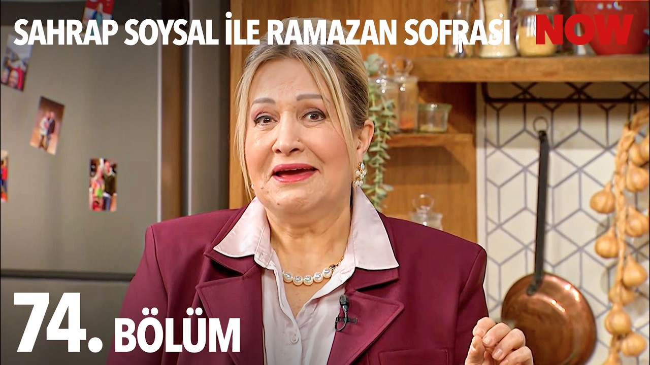 Sahrap Soysal ile Ramazan Sofrası 74. Bölüm