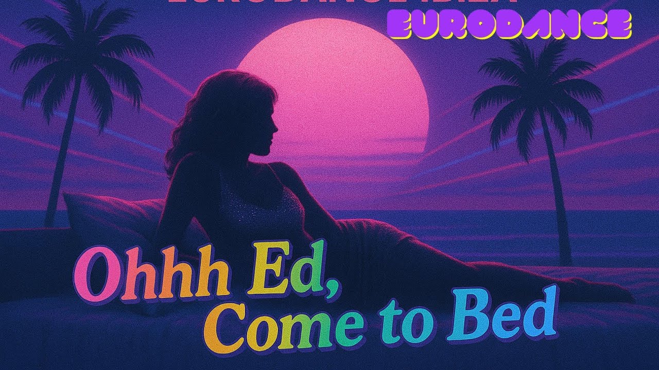 ExploradorTuga EuroMusic - Ohhh Ed, Come to Bed  - Eurodance Music 2025