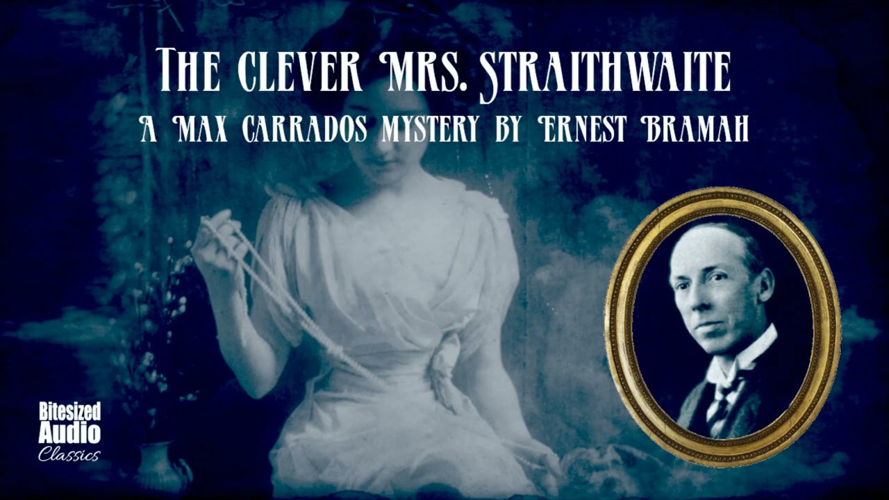 The Clever Mrs. Straithwaite | A Max Carrados story by Ernest Bramah | Read by Simon Stanhope
