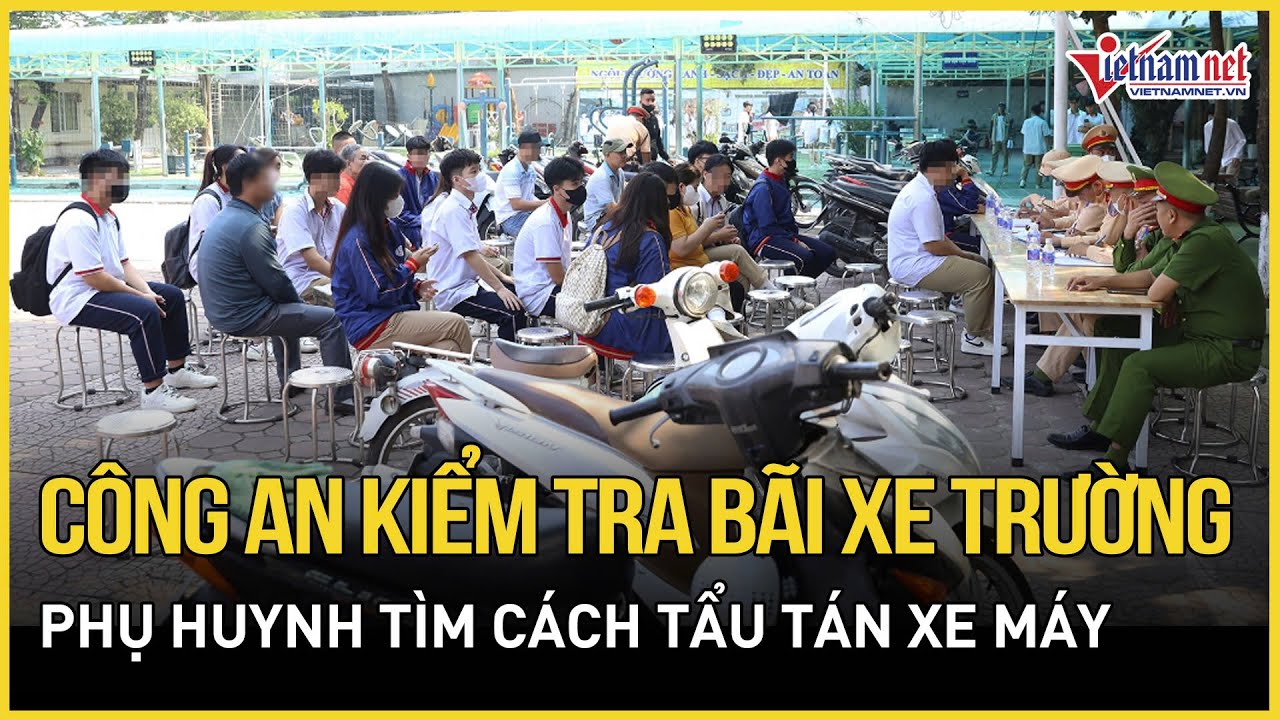 Công an kiểm tra bãi xe trường học, phụ huynh tìm cách “tẩu tán” xe máy cho con | Báo VietNamNet