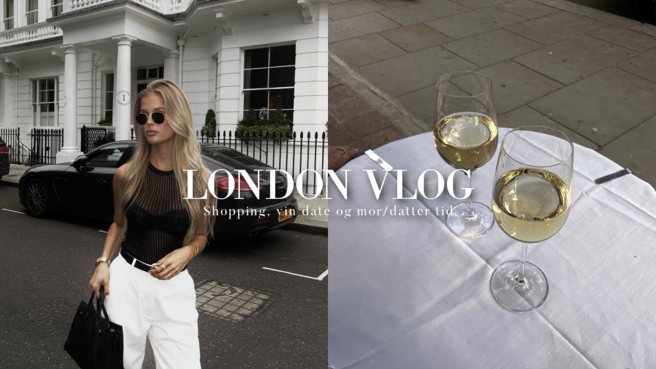 Vlog⎜London med min mor, shopping og vin date
