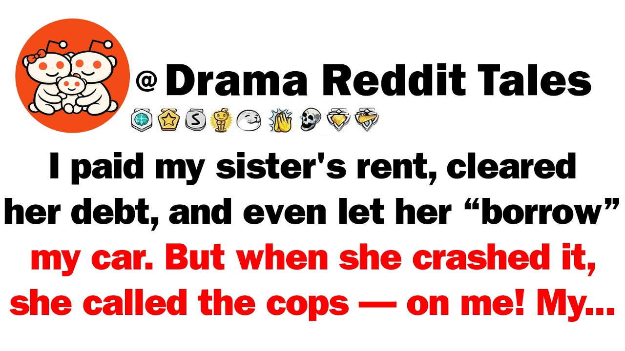 I Paid My Sister’s Rent, Cleared Her Debt, And Even Let Her ‘Borrow’ My Car. But When She Crashed It