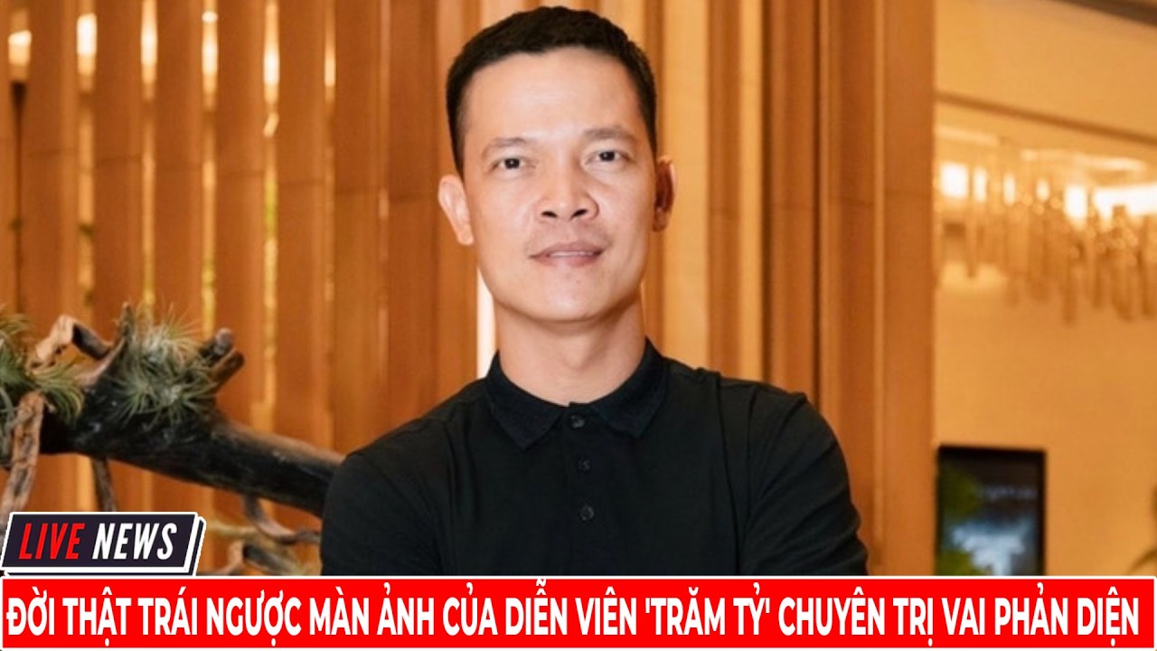 Đời Thật Trái Ngược Màn Ảnh Của Diễn Viên 'Trăm Tỷ' Chuyên Trị Vai Phản Diện | Nhí popo official