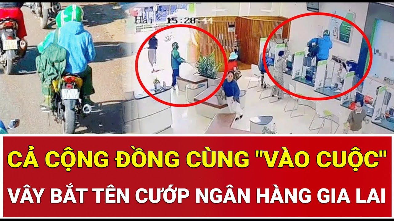 Vây bắt tên cướp ngân hàng Gia Lai: Cả cộng đồng cùng 