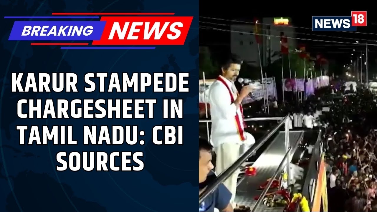 Karur Stampede Chargesheet, If Filed, Will Be In Tamil Nadu: Sources | TVK Vijay At CBI HQ | News18