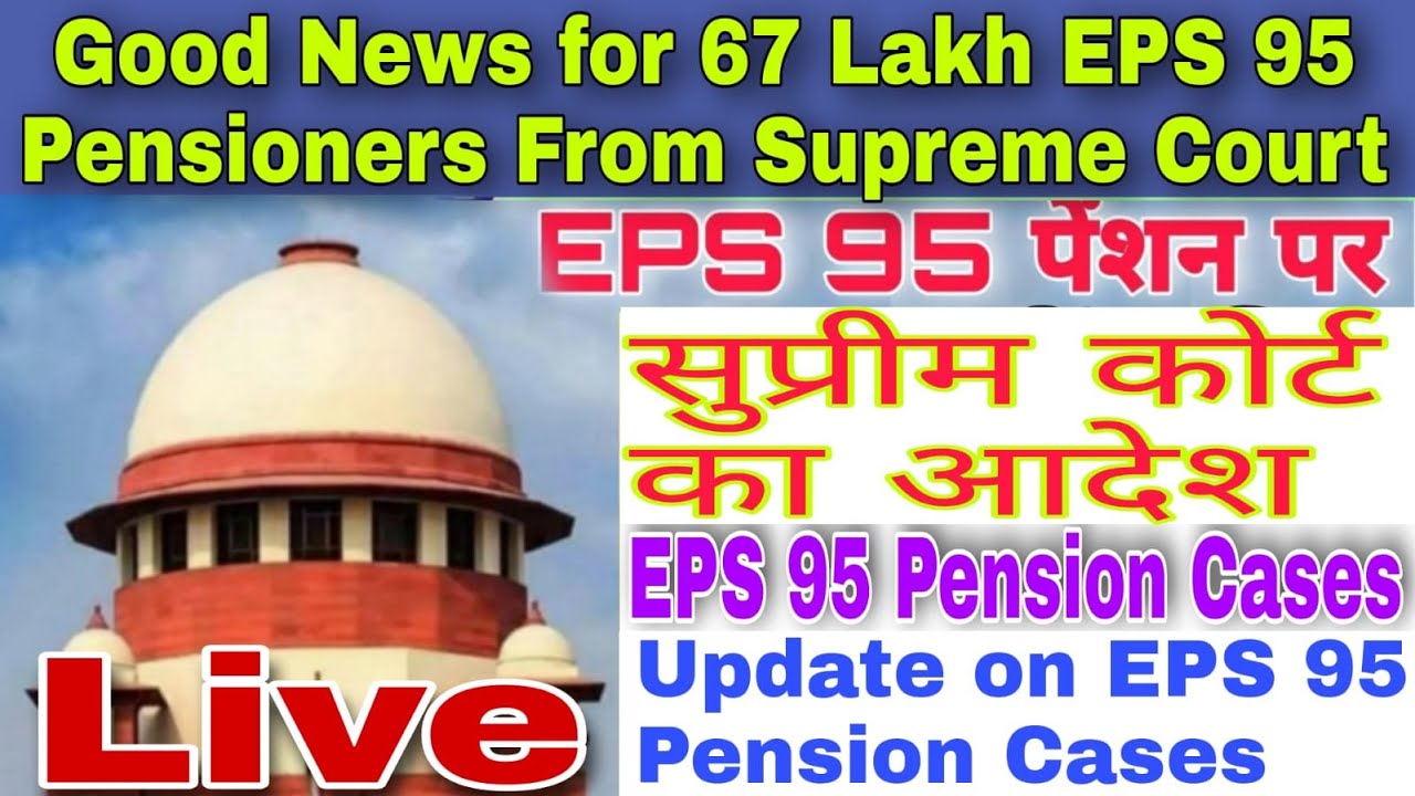 EPS 95 HIGHER PENSION CASES STATUS SUPREME COURT FINAL ORDER: After the continuous hearing when orde