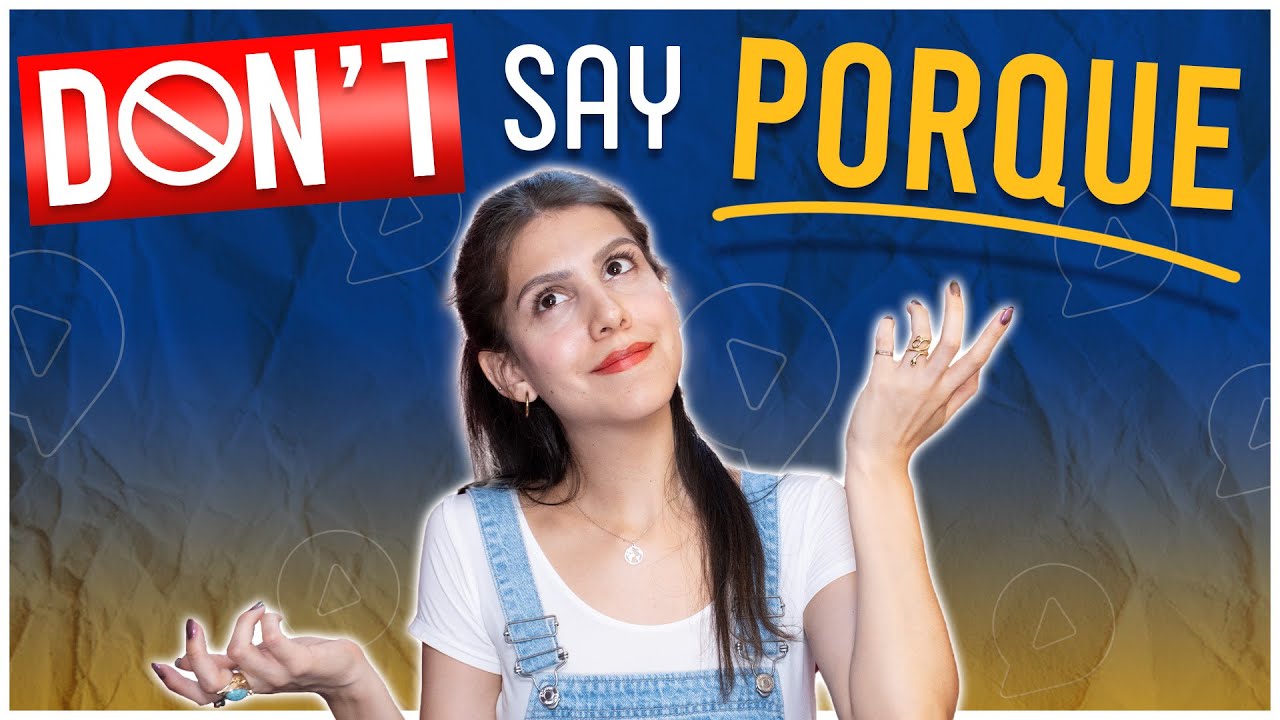 DON’T Say PORQUE, say THESE 4 Alternatives Instead!