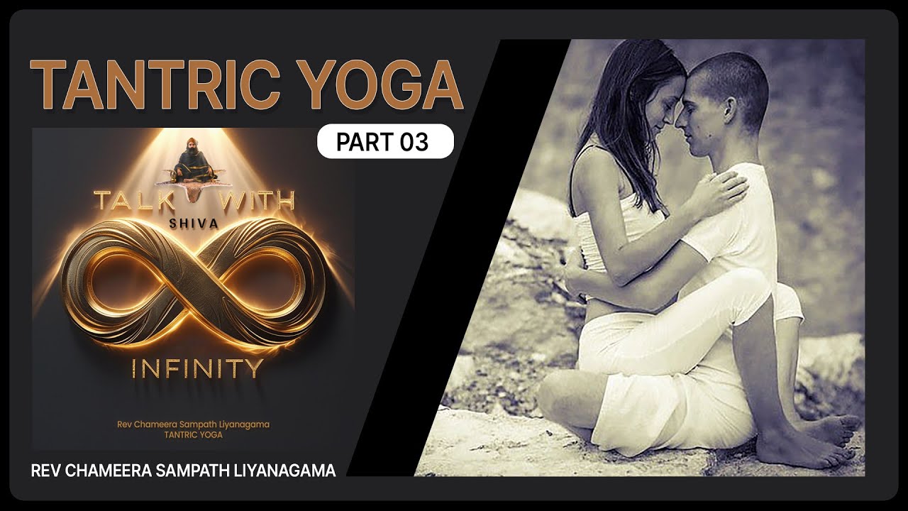 Tantric Yoga Part 3 | Talk with Shiva