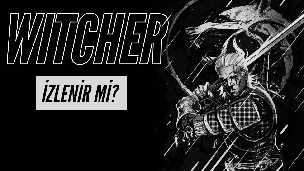 Witcher İyi mi Kötü mü? İzlenir mi İzlenmez mi? Soğanlı mı Soğansız mı?