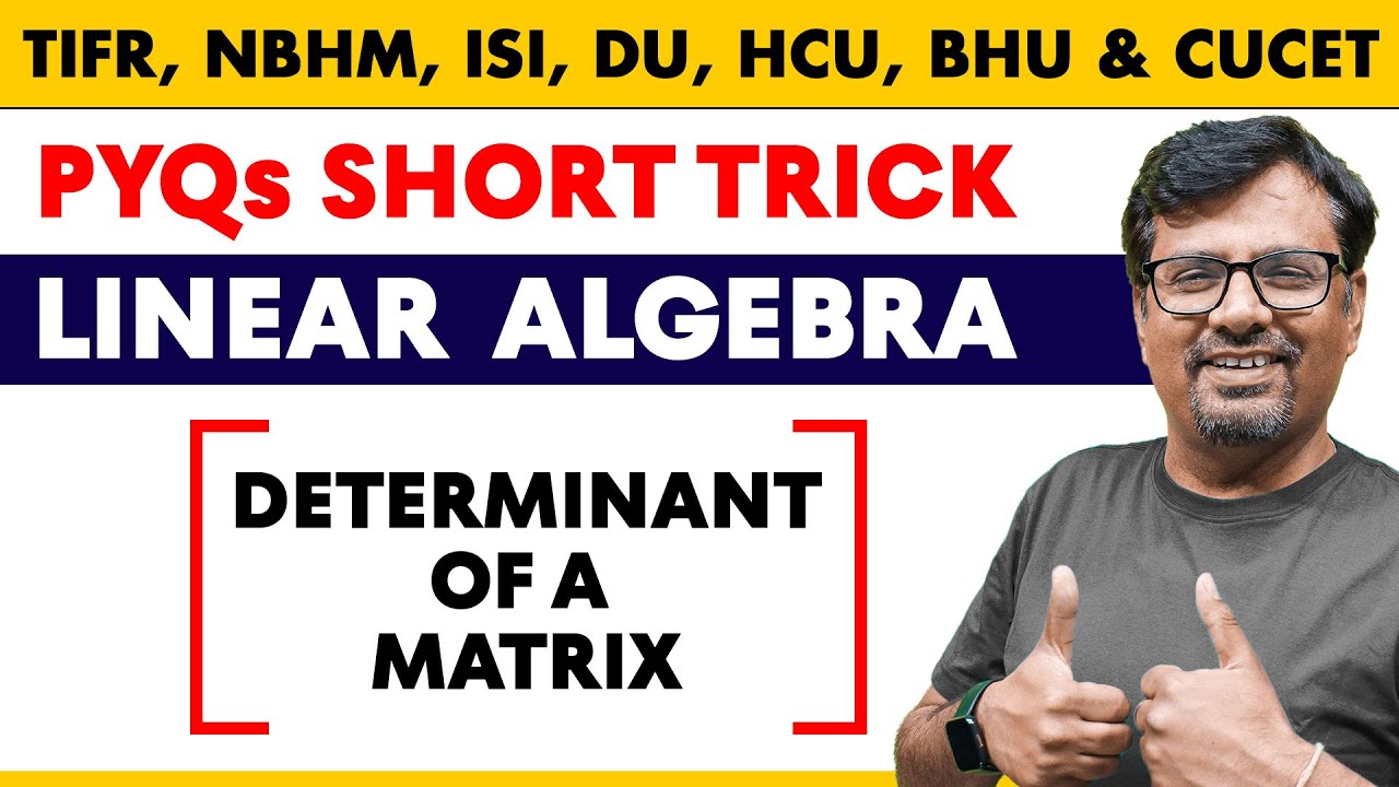 Determinant MATRIX PYQs With Short Trick | BHU, CUCET, HCU, TIFR, NBHM, ISI, DU