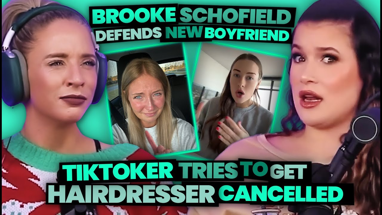 Brooke Schofield Defends New BF Amid Allegations He Dated a Minor + TikToker vs Hairdresser (201)