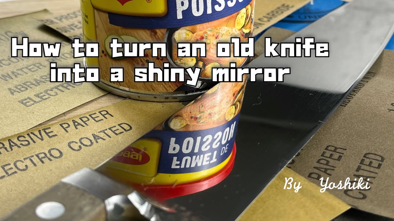 How to give an unused knife a shiny mirror finish with sandpaper