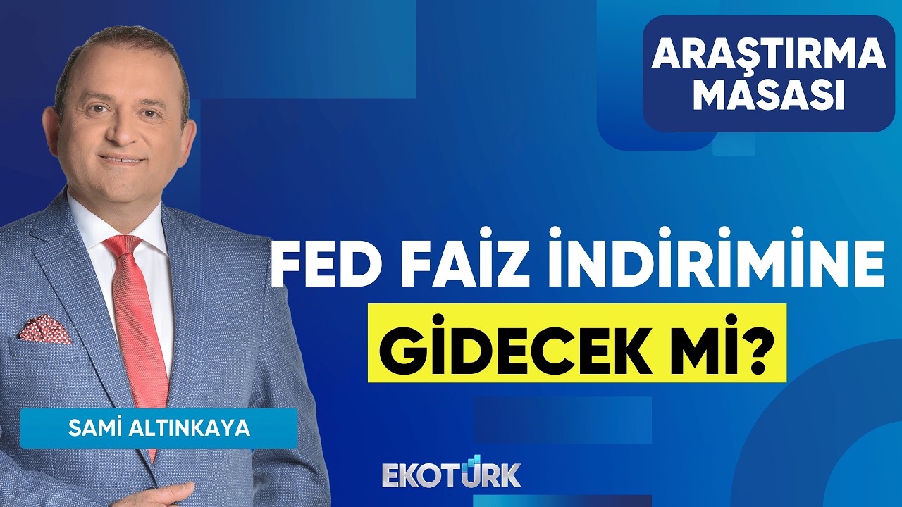 Fed Faiz İndirimine Gidecek Mi? | Uraz Çay | Sami Altınkaya | Araştırma Masası