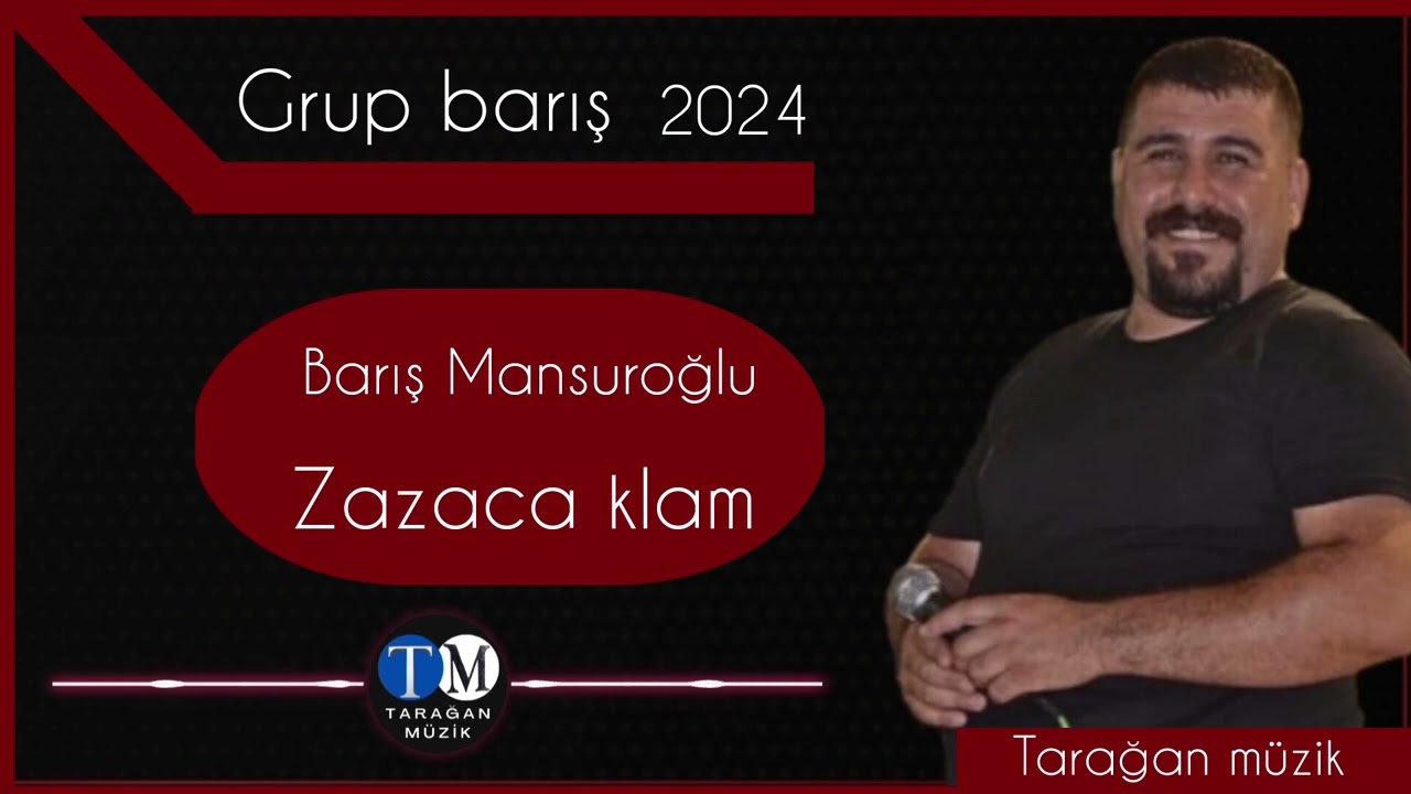 GRUP BARIŞ BARIŞ MANSUROĞLU: Zazaca klam