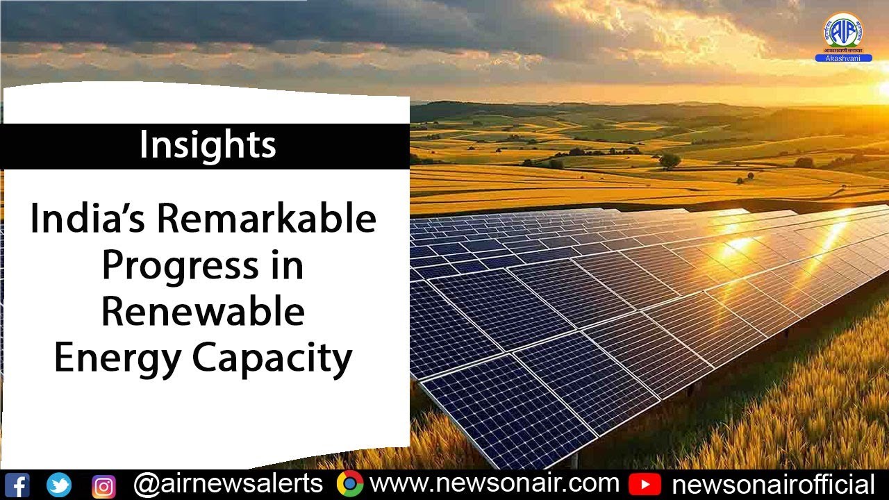 India&rsquo;s Remarkable Progress in Renewable Energy Capacity.