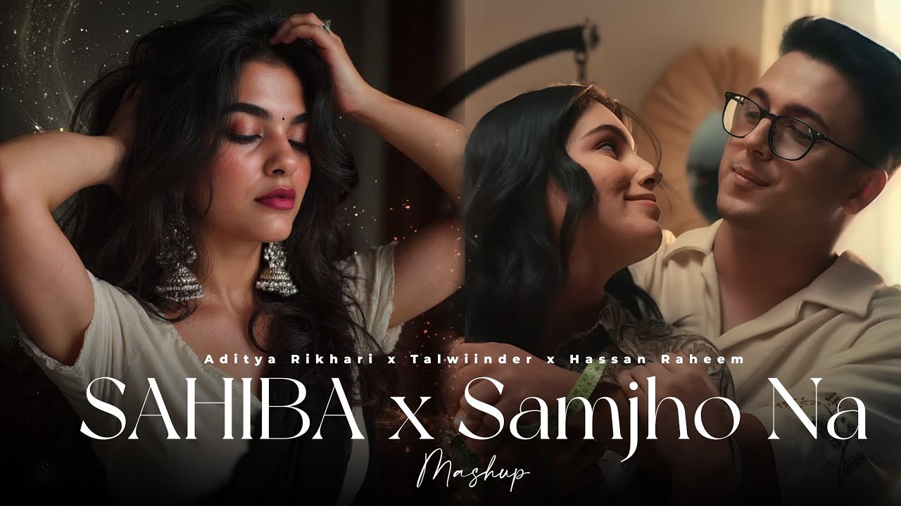 Sahiba X Samjho Na - Mashup | Aditya Rikhari | Wishes | Suroor | Best Of Soulful Mashup 2025