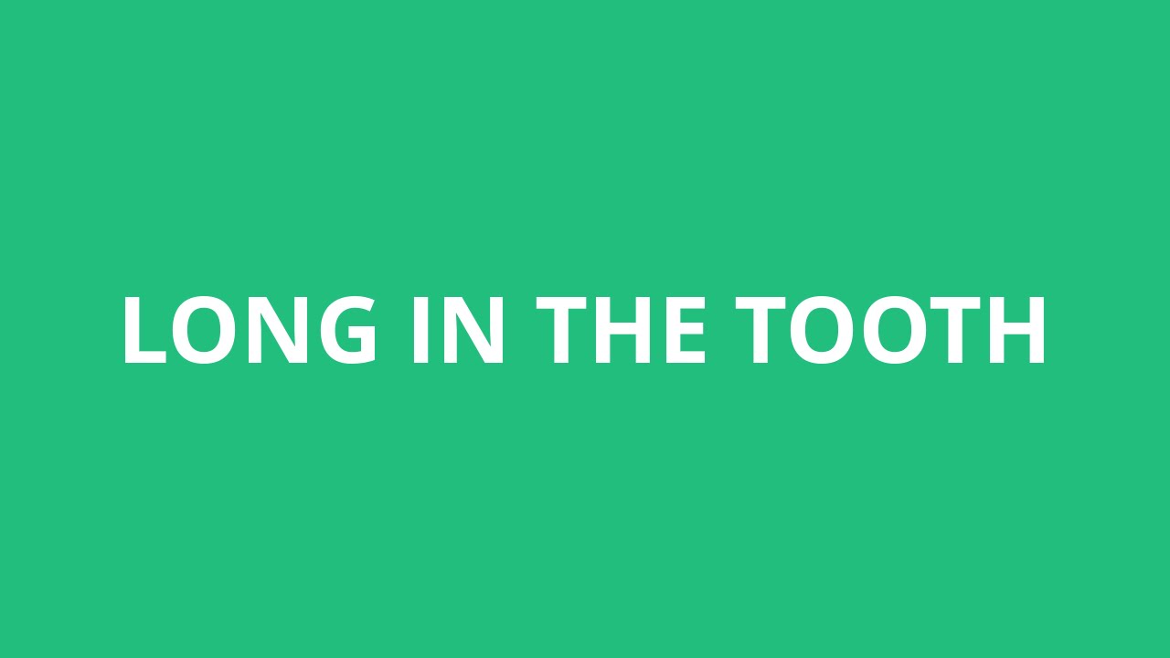How To Pronounce Long In The Tooth - Pronunciation Academy