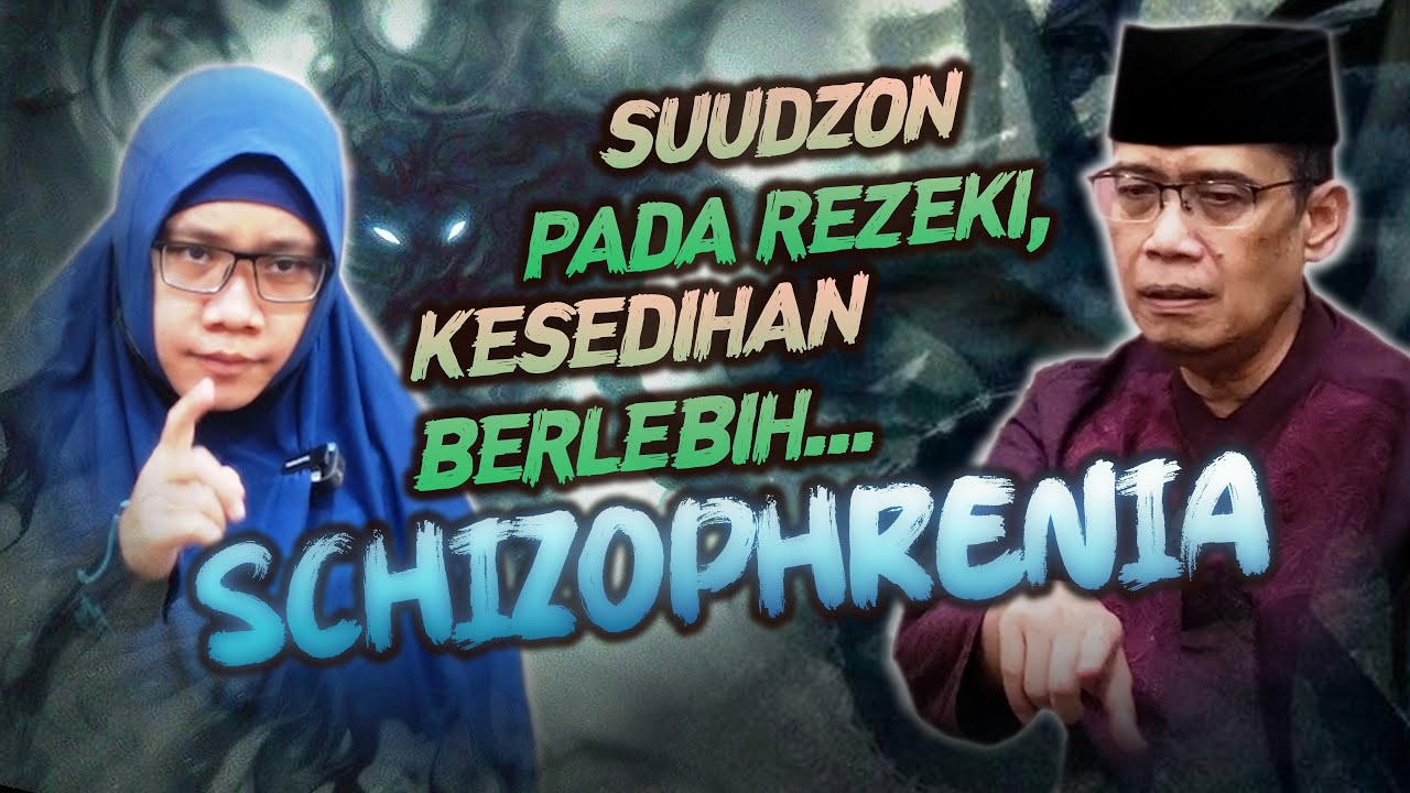 SU'UDZON TERHADAP REJEKI DAN SEDIH BERLEBIHAN MENYEBABKAN SKIZOFRENIA
