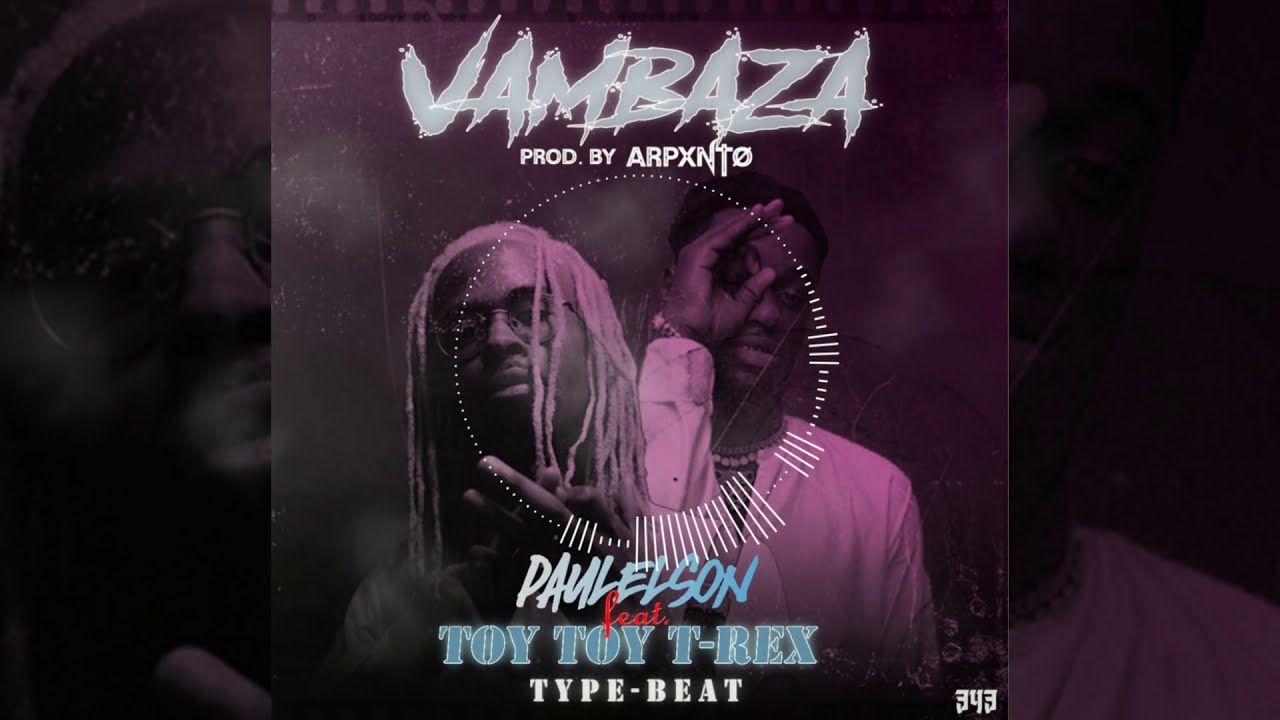 [FREE] PAULELSON & TOY TOY T-REX [TYPE BEAT] - VAMBAZA (PROD  BY ARPXNTO)